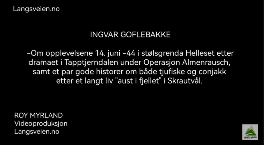 Tidsvitnet Ingvar Goflebakke fortel om "Almenrausch" 14. juni -44.